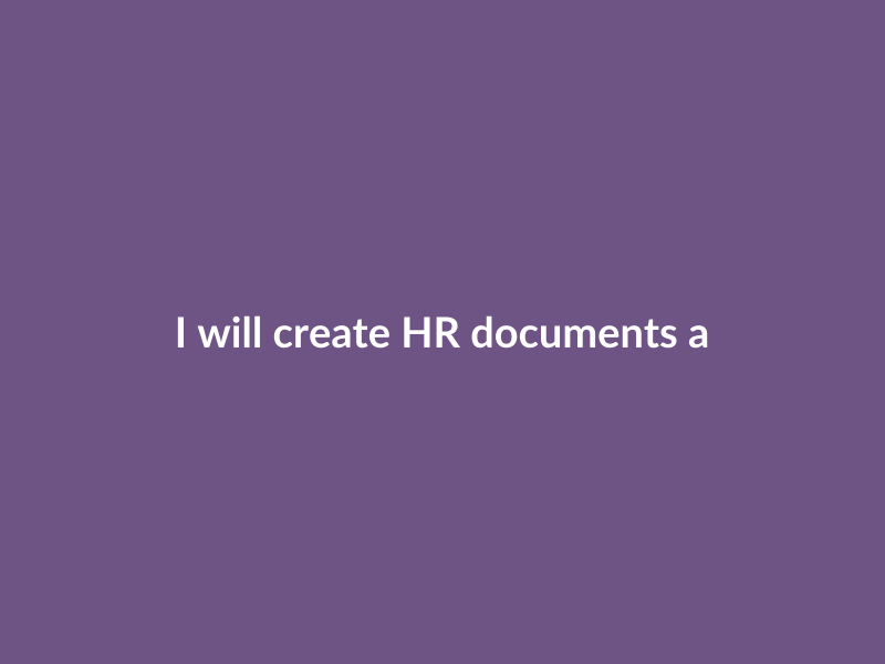 I will create HR documents and policies