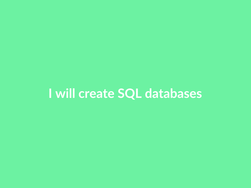 I will create SQL databases and queries