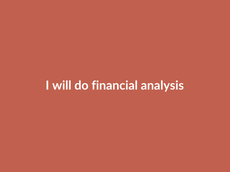I will do financial analysis and reporting