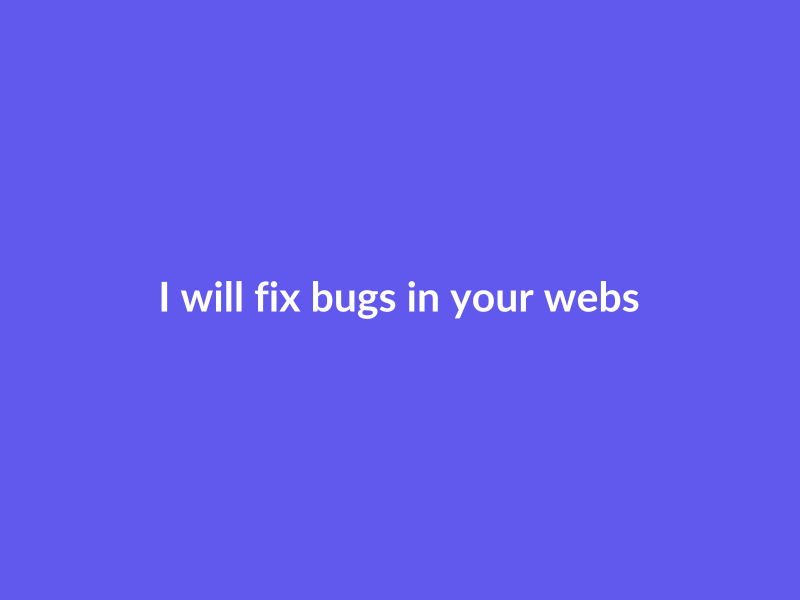 I will fix bugs in your website or application