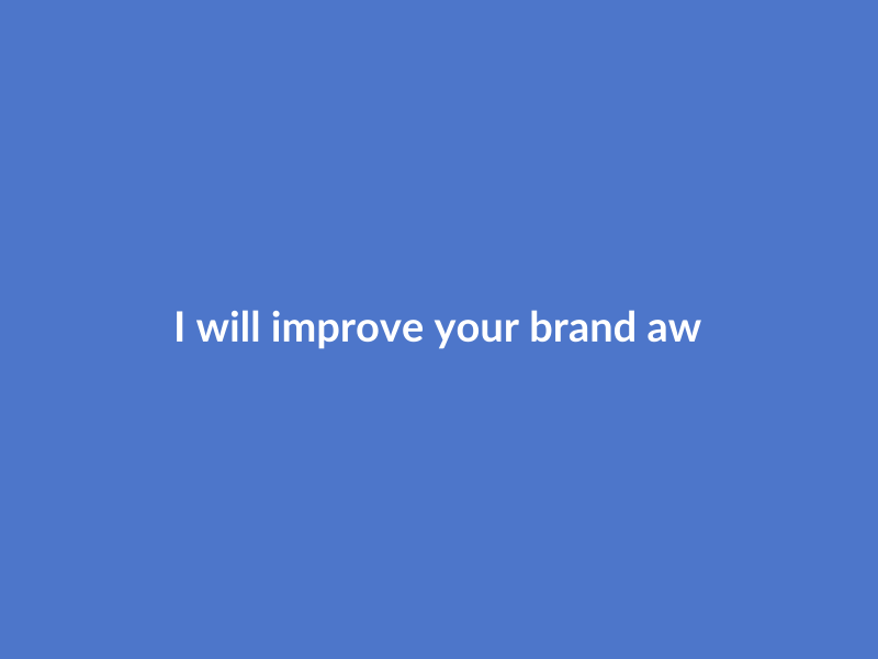 I will improve your brand awareness