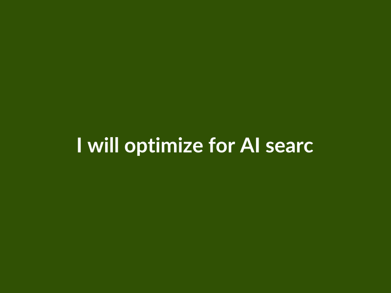 I will optimize for AI search engines