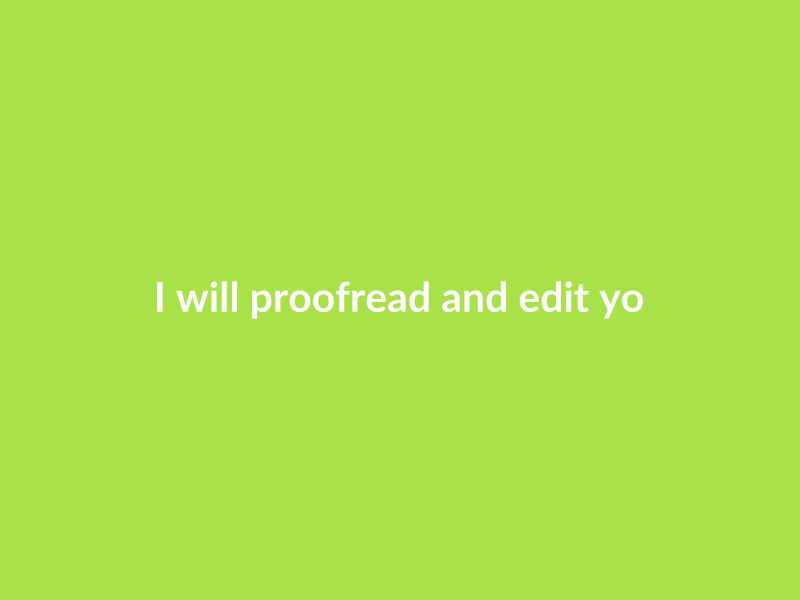 I will proofread and edit your content