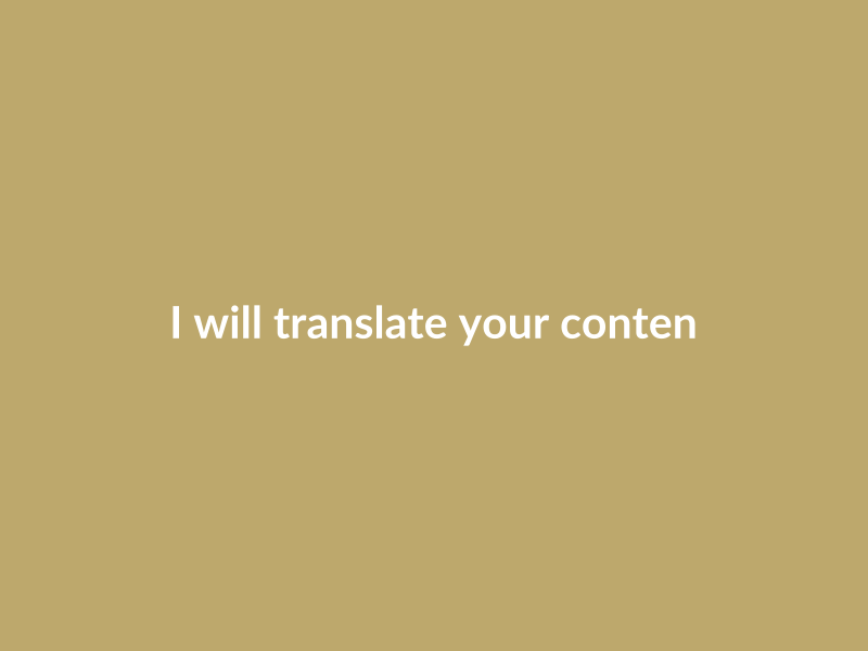 I will translate your content professionally